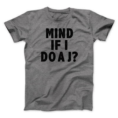 Mind If I Do A J Funny Movie Men/Unisex T-Shirt Deep Heather | Funny Shirt from Famous In Real Life