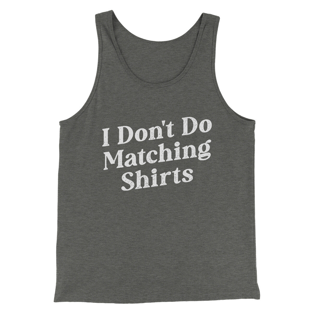 I Don't Do Matching Shirts, But I Do Funny Men/Unisex Tank Top | Funny Shirt from Famous In Real Life