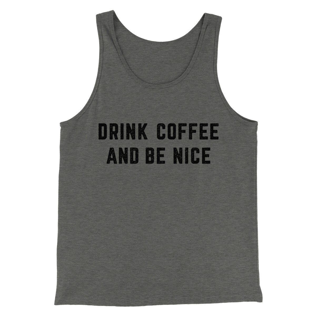 Drink Coffee And Be Nice Men/Unisex Tank Top | Funny Shirt from Famous In Real Life