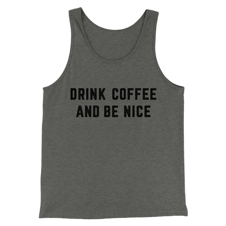 Drink Coffee And Be Nice Men/Unisex Tank Top Deep Heather | Funny Shirt from Famous In Real Life