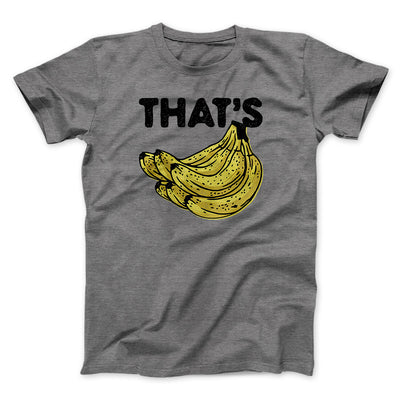 That's Bananas Funny Men/Unisex T-Shirt Deep Heather | Funny Shirt from Famous In Real Life