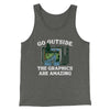 Go Outside The Graphics Are Amazing Funny Men/Unisex Tank Top Deep Heather | Funny Shirt from Famous In Real Life