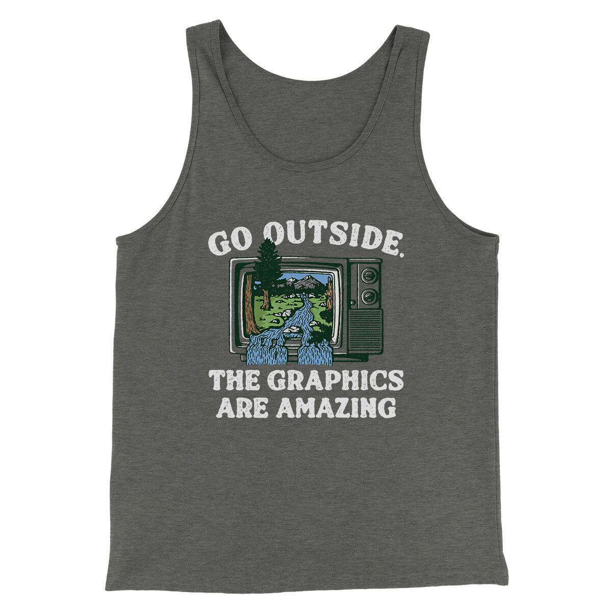 Go Outside The Graphics Are Amazing Funny Men/Unisex Tank Top | Funny Shirt from Famous In Real Life