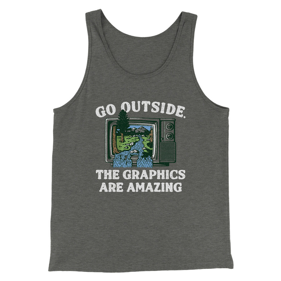 Go Outside The Graphics Are Amazing Funny Men/Unisex Tank Top | Funny Shirt from Famous In Real Life