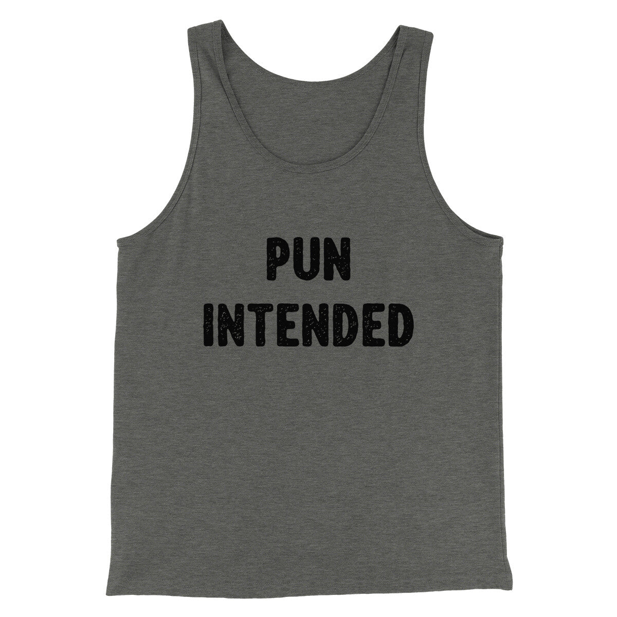 Pun Intended Funny Men/Unisex Tank Top | Funny Shirt from Famous In Real Life