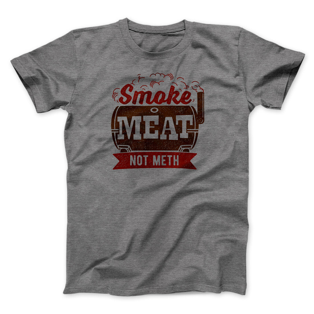 Smoke Meat Not Meth Men/Unisex T-Shirt | Funny Shirt from Famous In Real Life