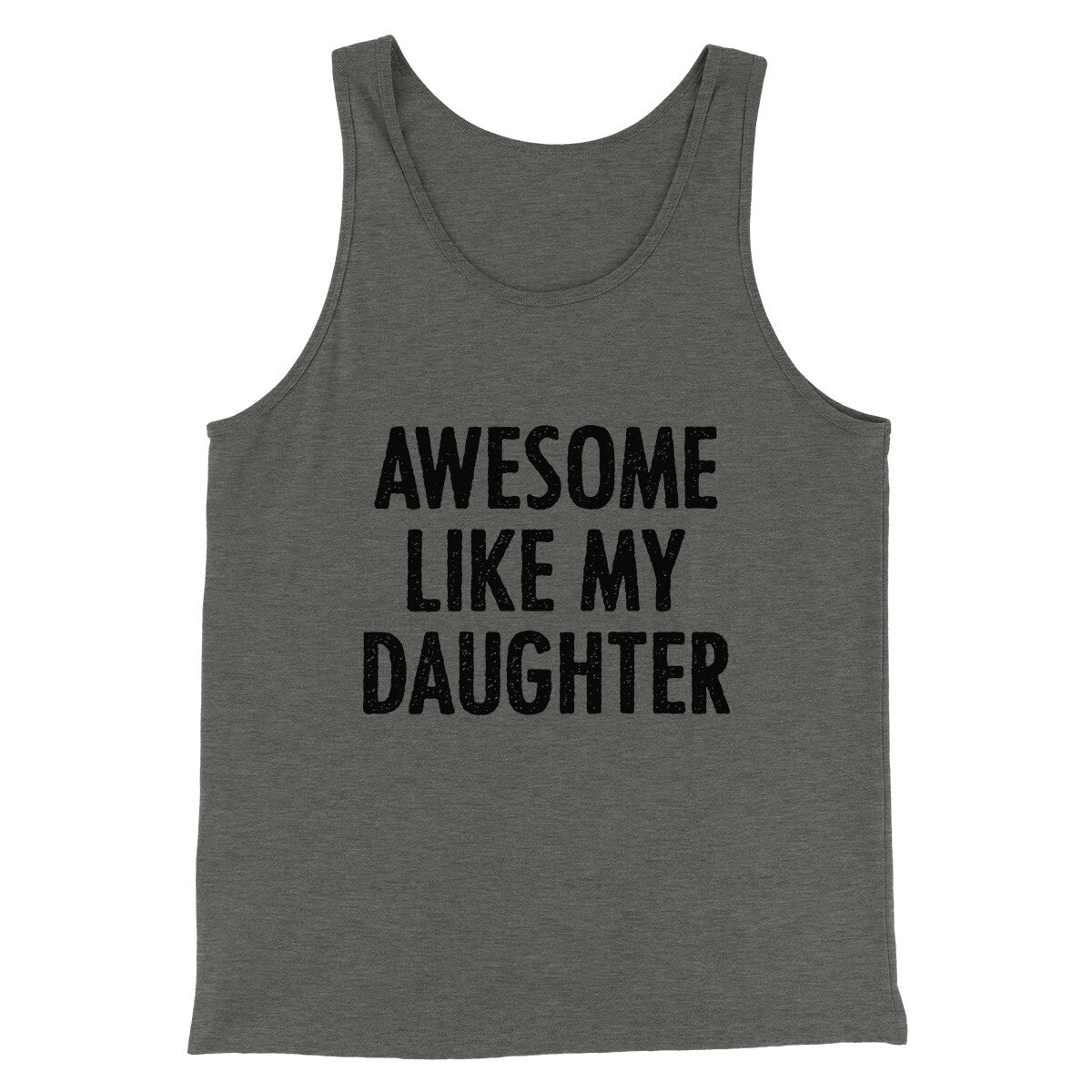 Awesome Like My Daughter Funny Men/Unisex Tank Top | Funny Shirt from Famous In Real Life