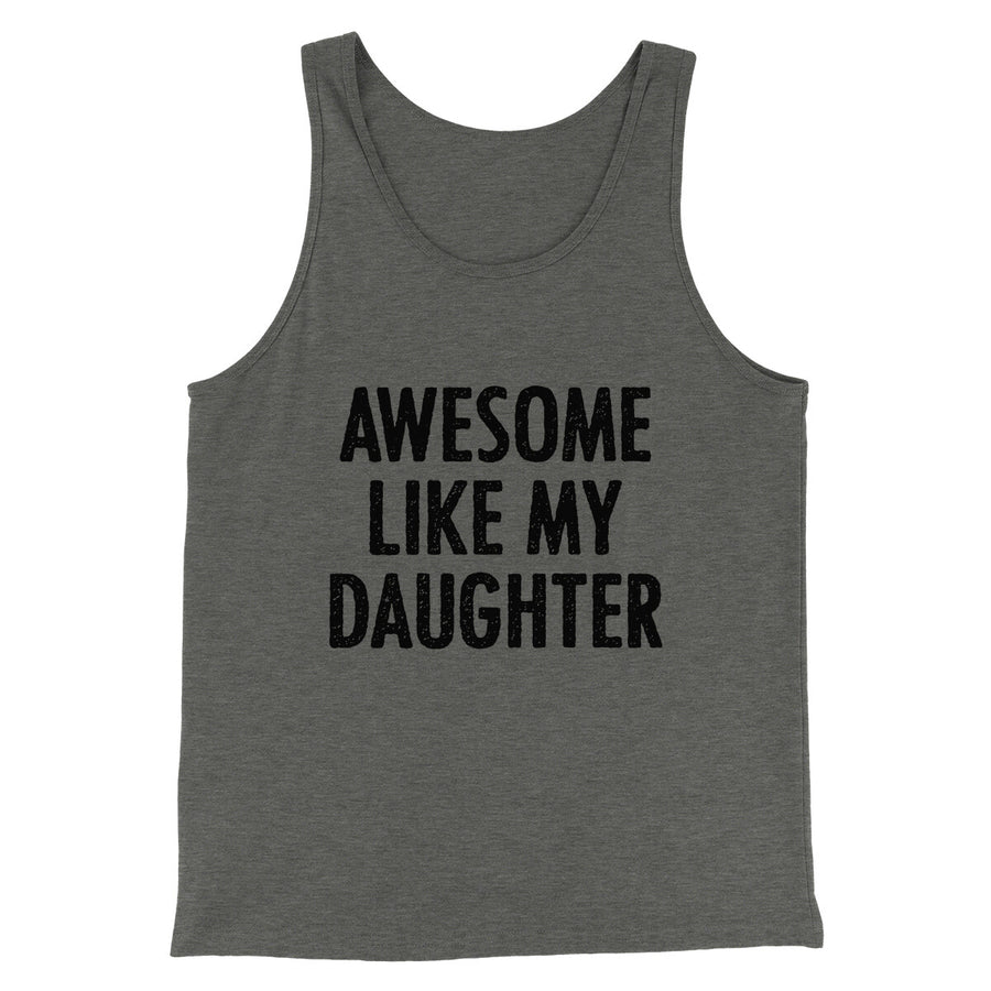 Awesome Like My Daughter Funny Men/Unisex Tank Top | Funny Shirt from Famous In Real Life