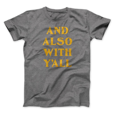 And Also With Yall Men/Unisex T-Shirt Deep Heather | Funny Shirt from Famous In Real Life