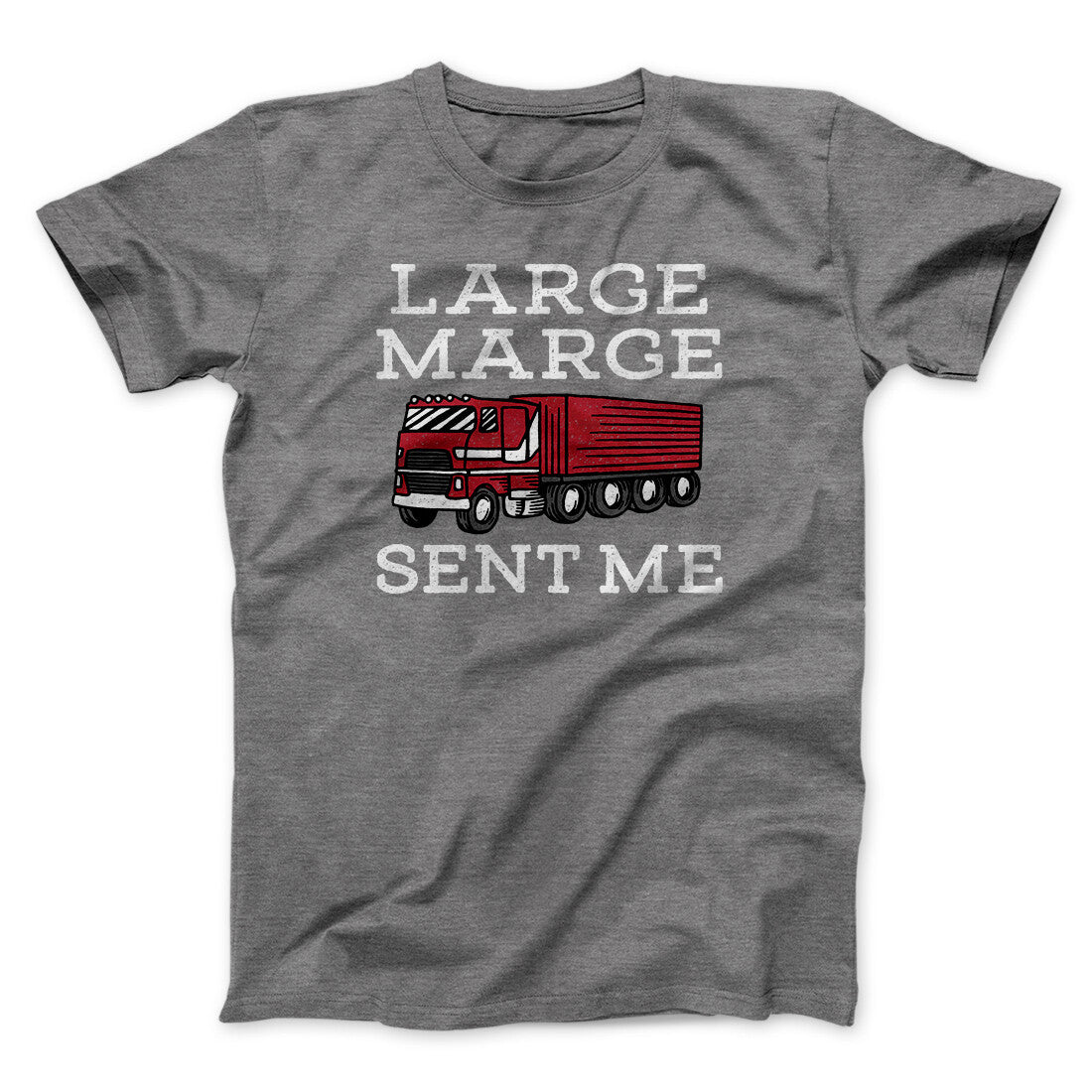 Large Marge Sent Me Funny Movie Men/Unisex T-Shirt | Funny Shirt from Famous In Real Life