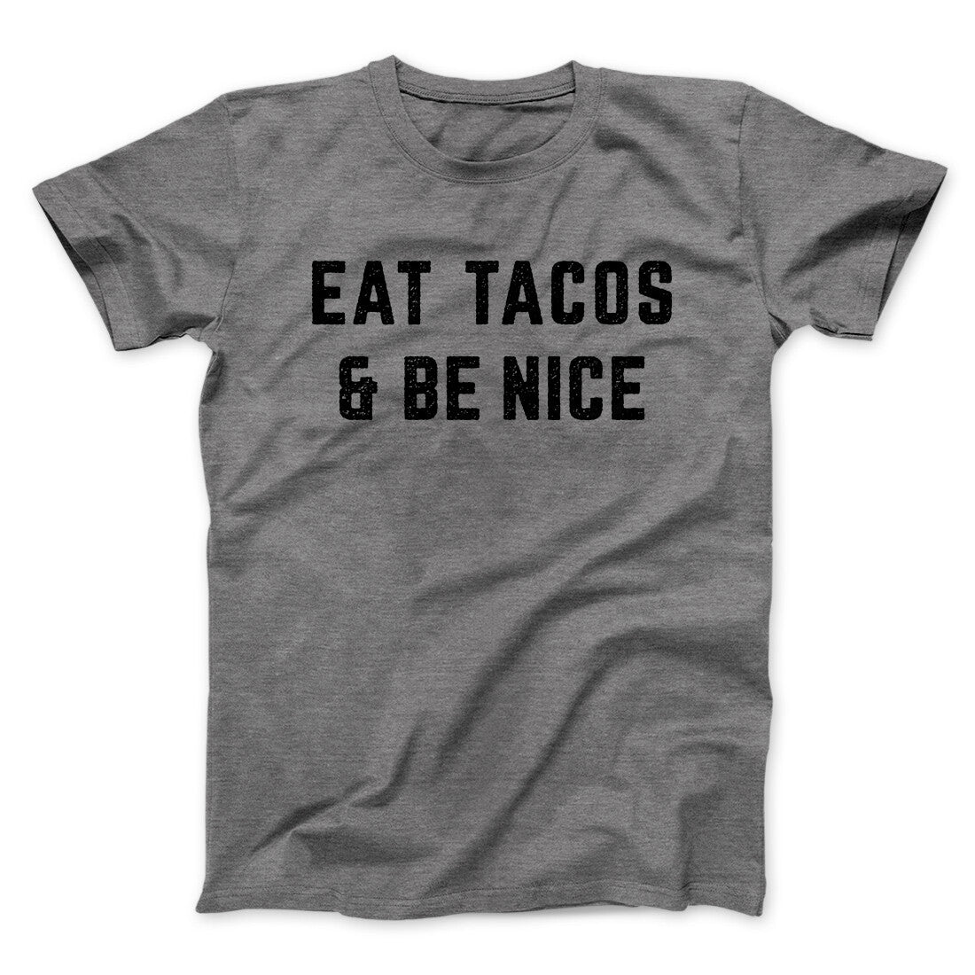 Eat Tacos And Be Nice Men/Unisex T-Shirt | Funny Shirt from Famous In Real Life
