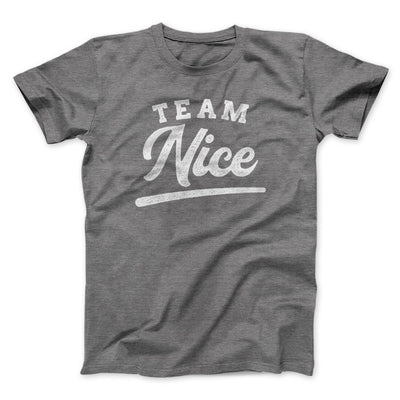 Team Nice Men/Unisex T-Shirt Deep Heather | Funny Shirt from Famous In Real Life