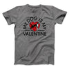 My Dog Is My Valentine Men/Unisex T-Shirt Deep Heather | Funny Shirt from Famous In Real Life