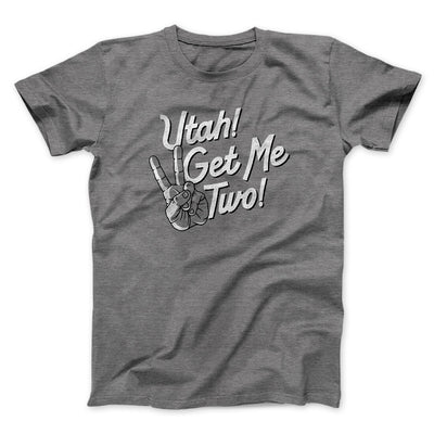 Utah Get Me Two Funny Movie Men/Unisex T-Shirt Deep Heather | Funny Shirt from Famous In Real Life