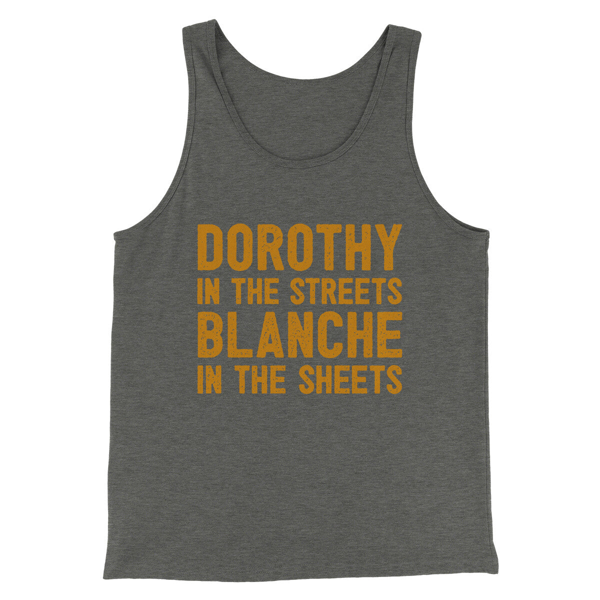 Dorothy In The Streets Blanche In The Sheets Men/Unisex Tank Top | Funny Shirt from Famous In Real Life