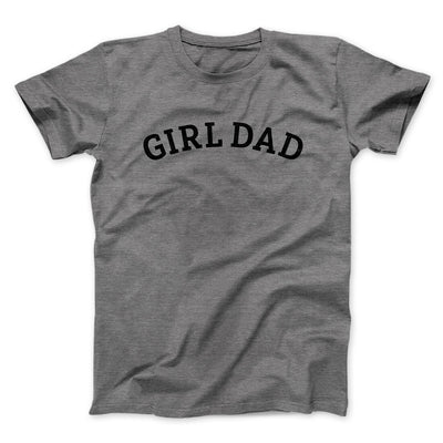 Girl Dad Men/Unisex T-Shirt Deep Heather | Funny Shirt from Famous In Real Life