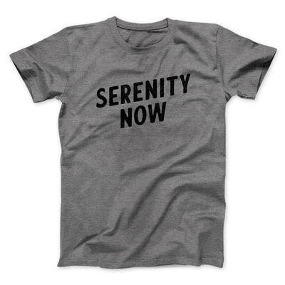 Serenity Now Men/Unisex T-Shirt Deep Heather | Funny Shirt from Famous In Real Life