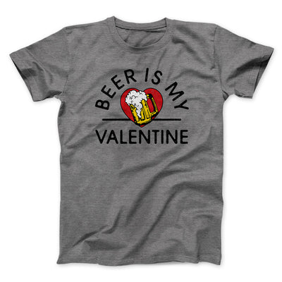 Beer Is My Valentine Men/Unisex T-Shirt Deep Heather | Funny Shirt from Famous In Real Life