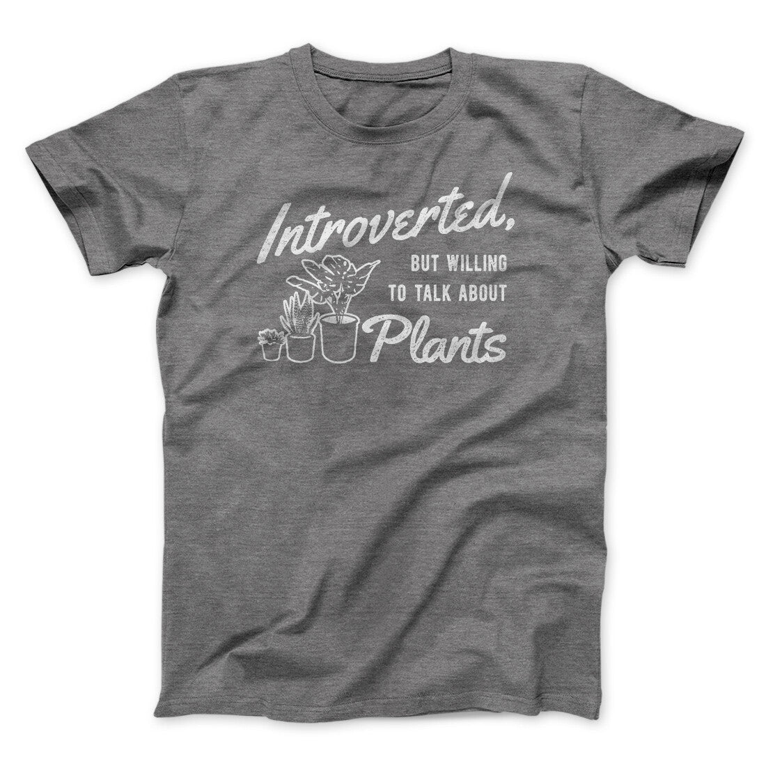 Introverted But Willing To Talk About Plants Men/Unisex T-Shirt | Funny Shirt from Famous In Real Life