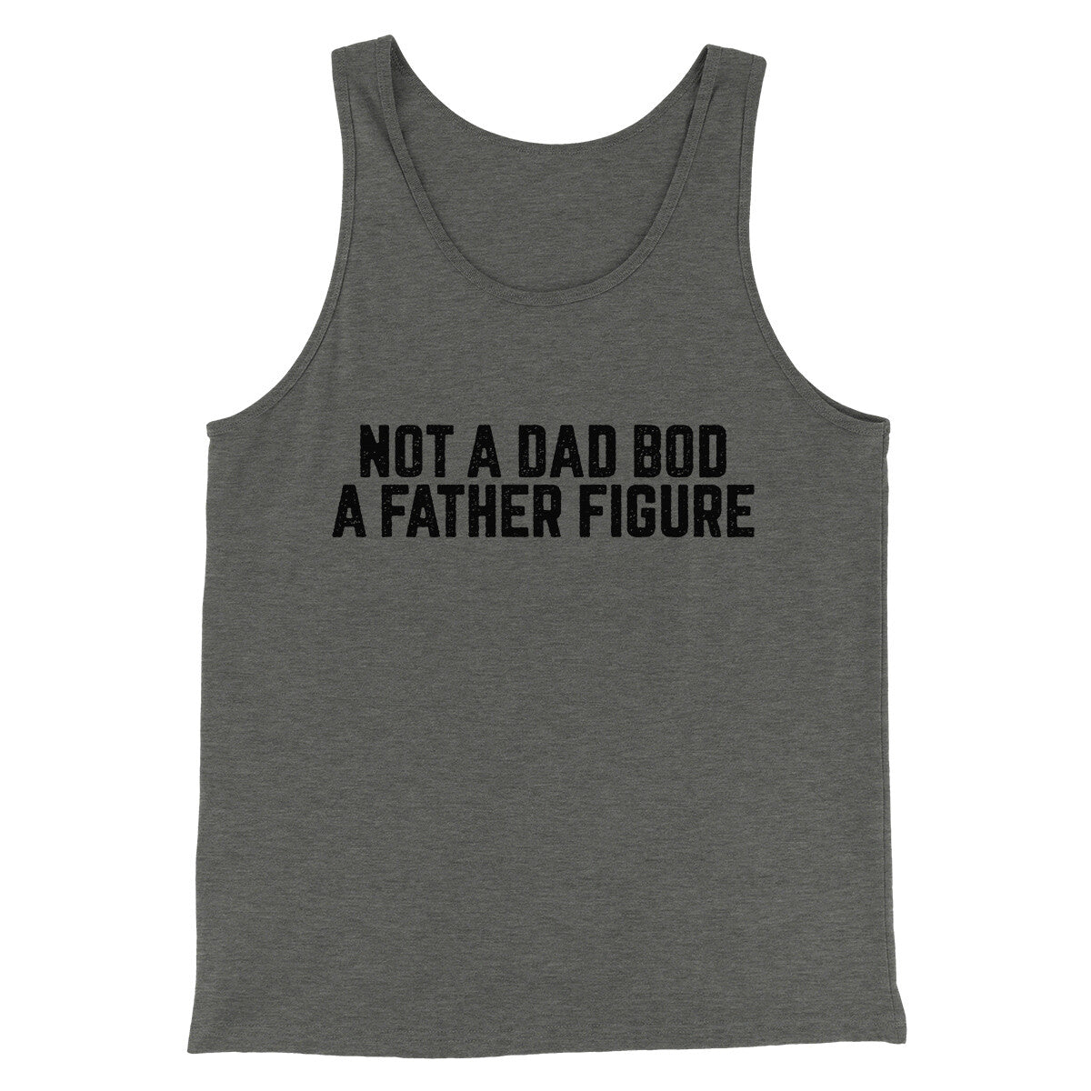 Not A Dad Bod A Father Figure Funny Men/Unisex Tank Top | Funny Shirt from Famous In Real Life