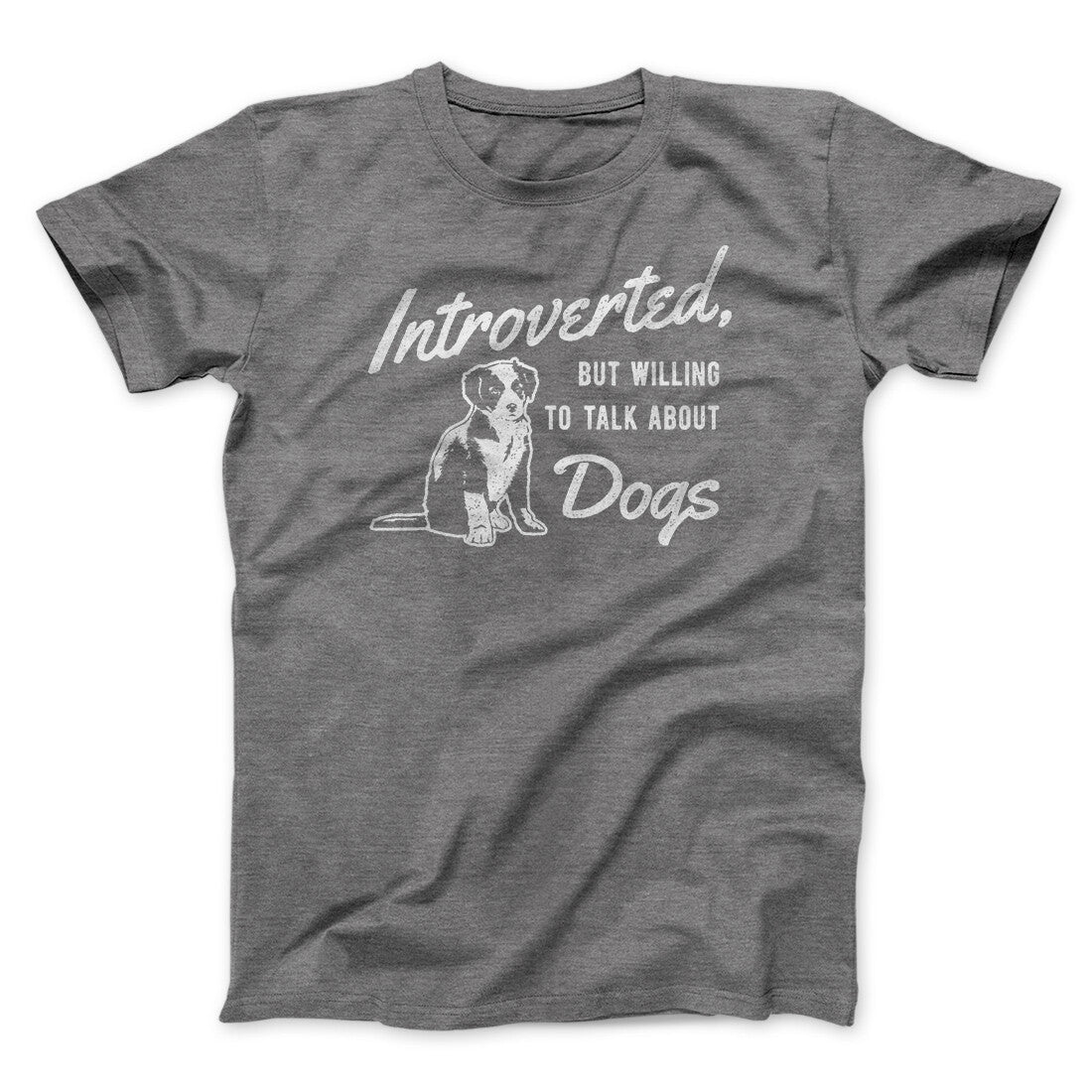 Introverted But Willing To Talk About Dogs Men/Unisex T-Shirt | Funny Shirt from Famous In Real Life