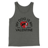 My Dog Is My Valentine Men/Unisex Tank Top Deep Heather | Funny Shirt from Famous In Real Life