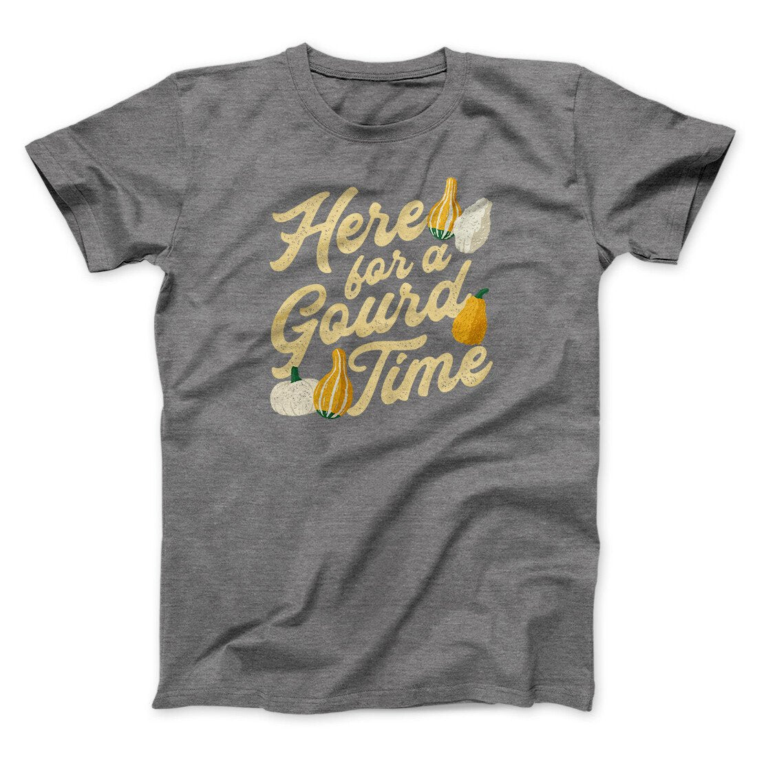 Here For A Gourd Time Funny Thanksgiving Men/Unisex T-Shirt | Funny Shirt from Famous In Real Life