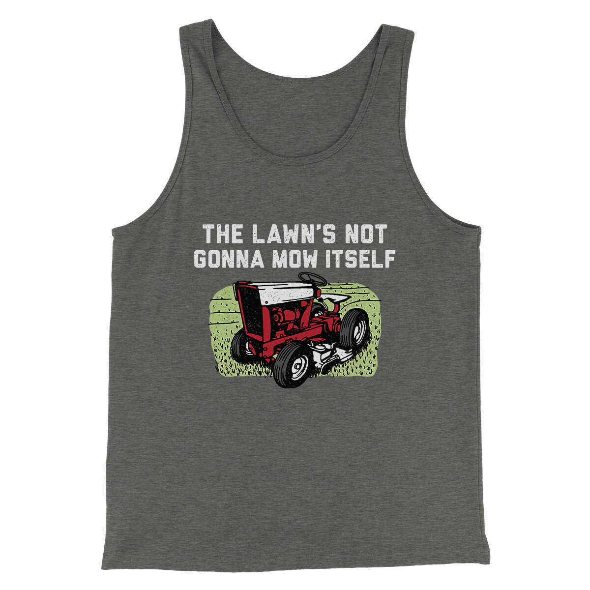 The Lawn's Not Gonna Mow Itself Funny Men/Unisex Tank Top | Funny Shirt from Famous In Real Life