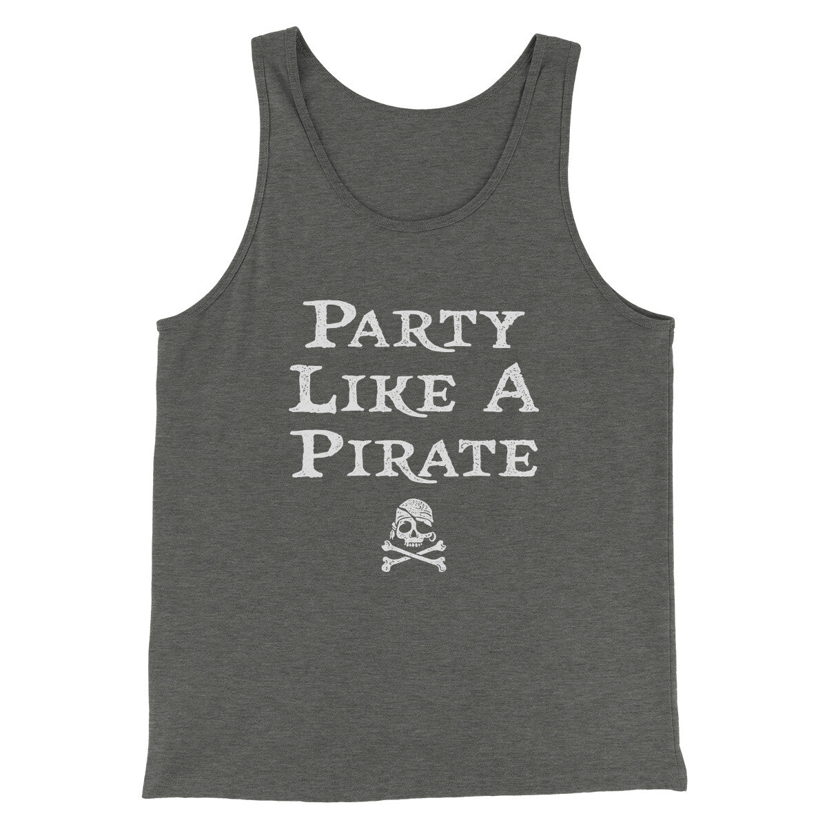 Party Like A Pirate Men/Unisex Tank Top | Funny Shirt from Famous In Real Life