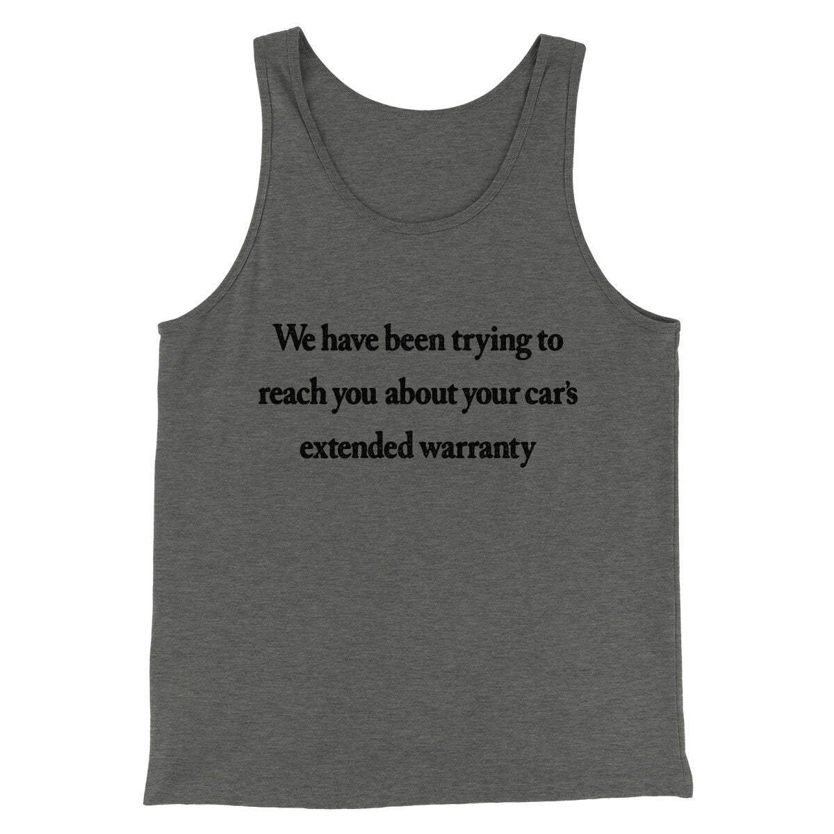 We Have Been Trying To Reach You About Car’s Extended Warranty Funny Men/Unisex Tank Top | Funny Shirt from Famous In Real Life