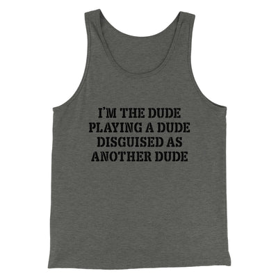I’m The Dude Playing A Dude Disguised As Another Dude Funny Movie Men/Unisex Tank Top Deep Heather | Funny Shirt from Famous In Real Life