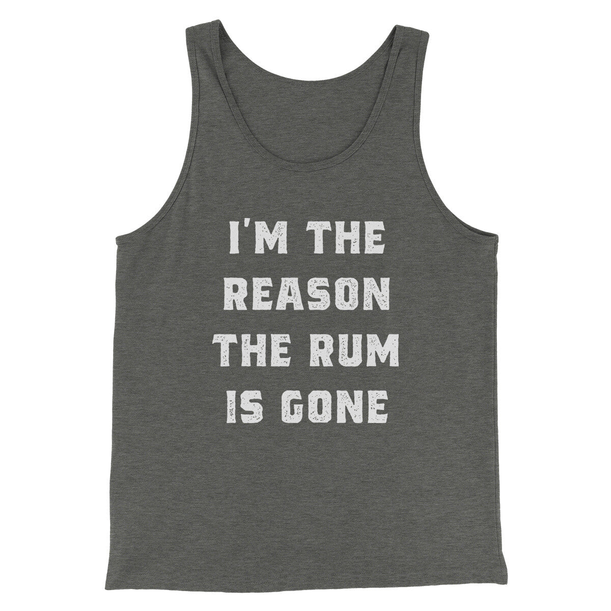 I'm The Reason The Rum Is Gone Men/Unisex Tank Top | Funny Shirt from Famous In Real Life