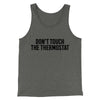 Don't Touch The Thermostat Funny Men/Unisex Tank Top Deep Heather | Funny Shirt from Famous In Real Life