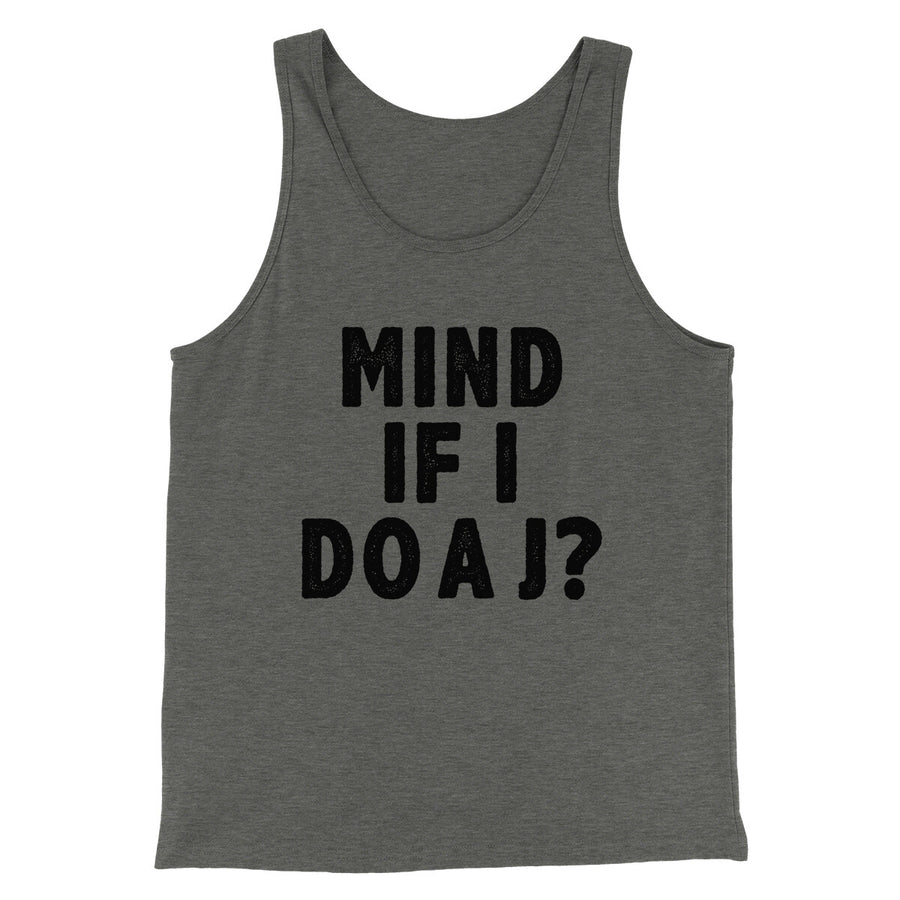 Mind If I Do A J Funny Movie Men/Unisex Tank Top | Funny Shirt from Famous In Real Life