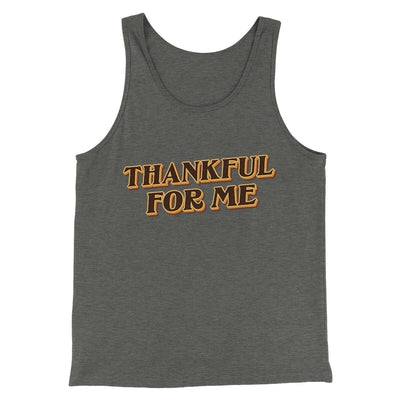 Thankful For Me Funny Thanksgiving Men/Unisex Tank Top Deep Heather | Funny Shirt from Famous In Real Life