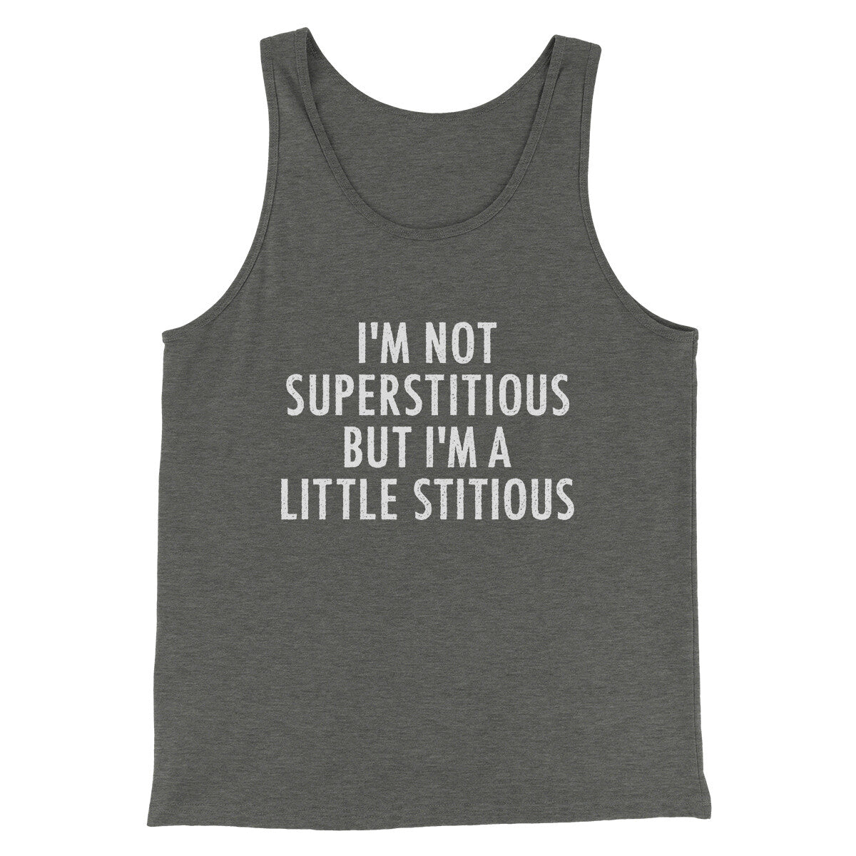 I’m Not Superstitious But I’m A Little Stitious Men/Unisex Tank Top | Funny Shirt from Famous In Real Life