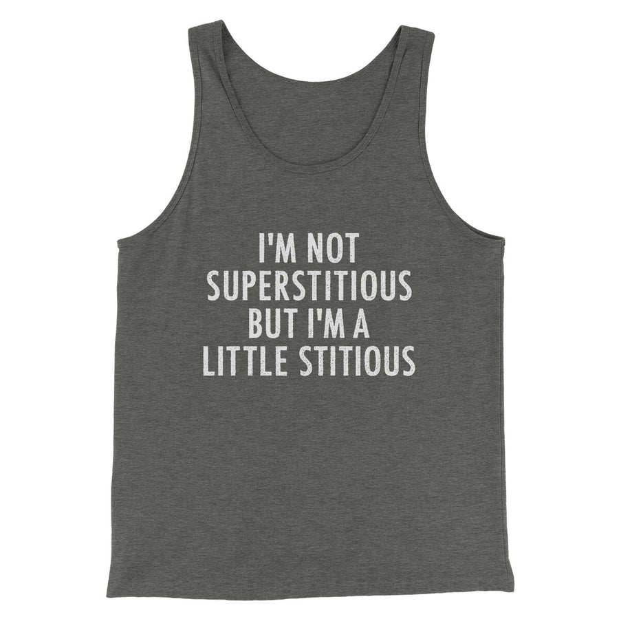I’m Not Superstitious But I’m A Little Stitious Men/Unisex Tank Top | Funny Shirt from Famous In Real Life
