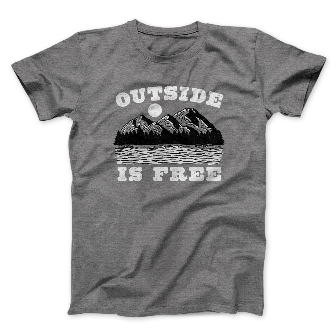 Outside Is Free Men/Unisex T-Shirt | Funny Shirt from Famous In Real Life