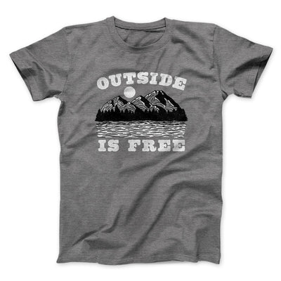 Outside Is Free Men/Unisex T-Shirt Deep Heather | Funny Shirt from Famous In Real Life