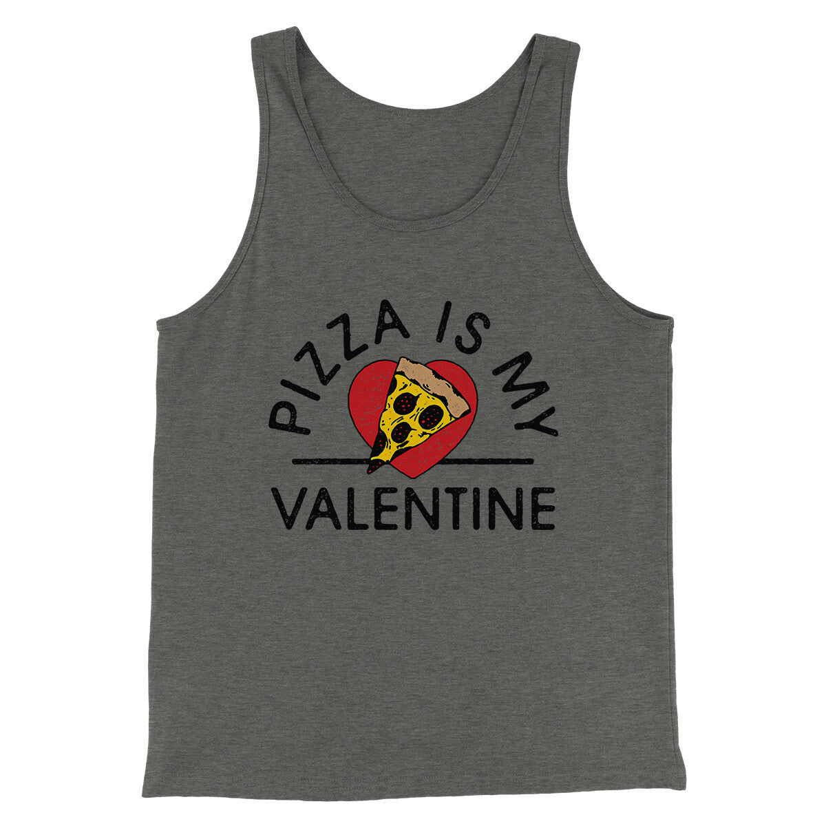 Pizza Is My Valentine Men/Unisex Tank Top | Funny Shirt from Famous In Real Life