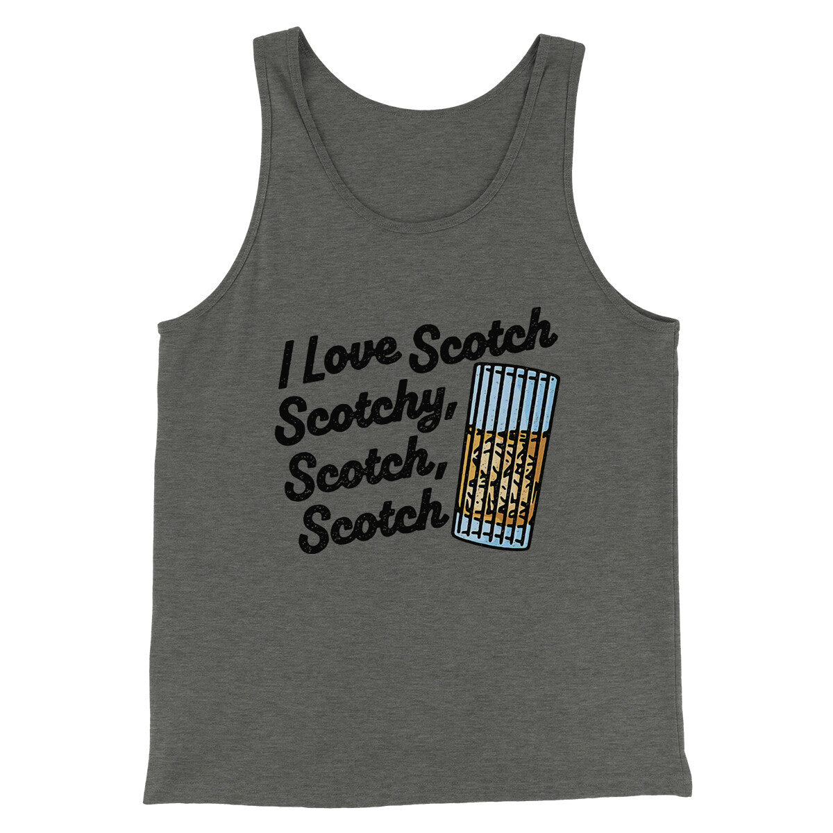 I Love Scotch - Scotchy Scotch Scotch Funny Movie Men/Unisex Tank Top | Funny Shirt from Famous In Real Life