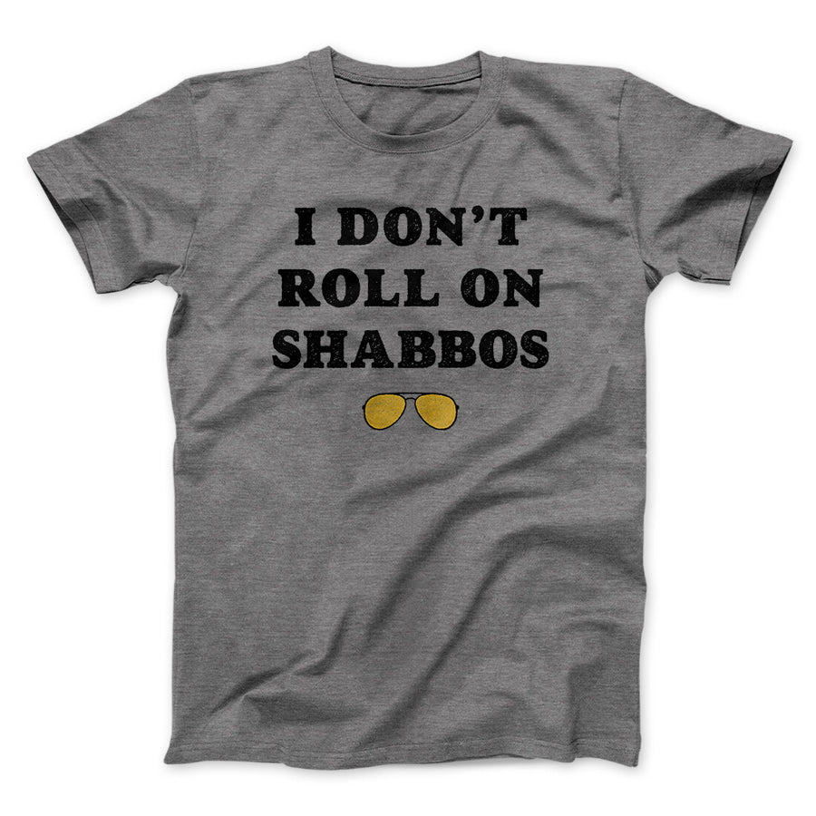 I Don't Roll On Shabbos Funny Movie Men/Unisex T-Shirt | Funny Shirt from Famous In Real Life