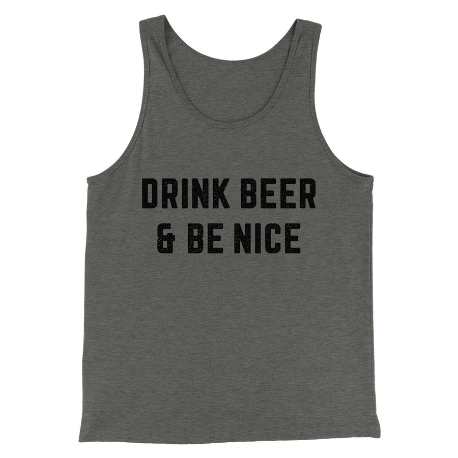 Drink Beer And Be Nice Men/Unisex Tank Top | Funny Shirt from Famous In Real Life