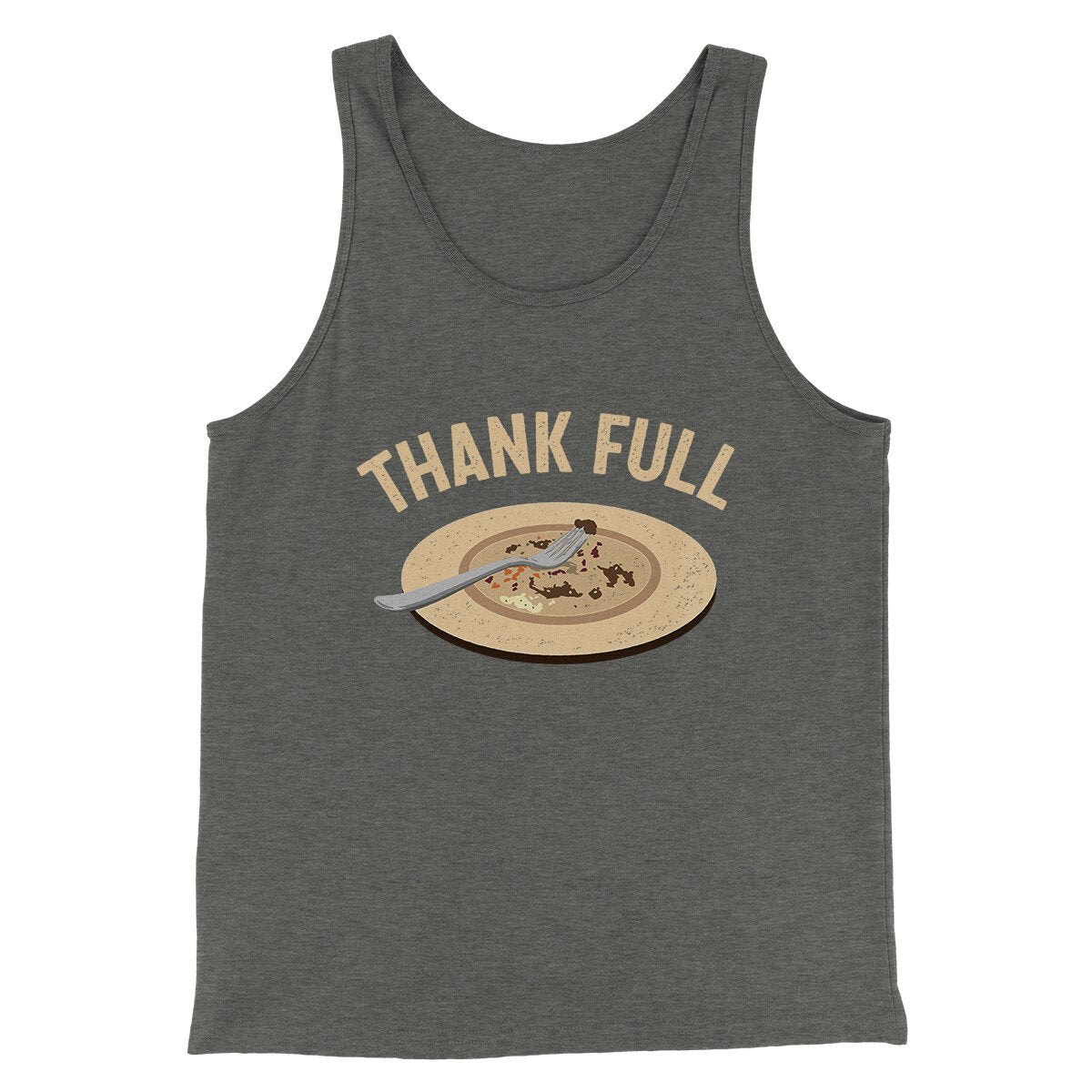 Thank Full Funny Thanksgiving Men/Unisex Tank Top Deep Heather | Funny Shirt from Famous In Real Life