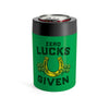 Zero Lucks Given Can Cooler 12oz | Funny Shirt from Famous In Real Life
