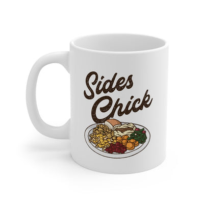 Sides Chick Coffee Mug 11oz | Funny Shirt from Famous In Real Life