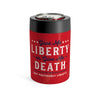 Give Me Liberty or Give Me Death Can Cooler 12oz | Funny Shirt from Famous In Real Life