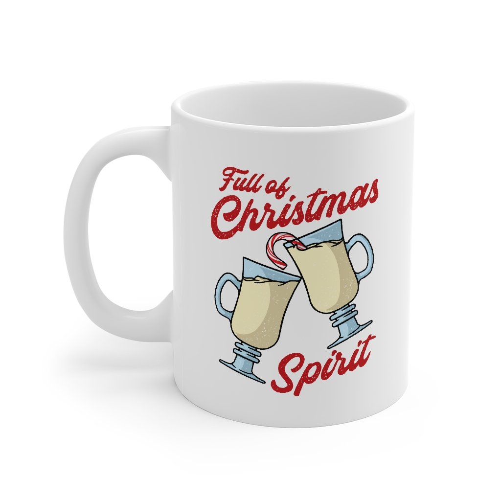 Full of Christmas Spirit Coffee Mug | Funny Shirt from Famous In Real Life