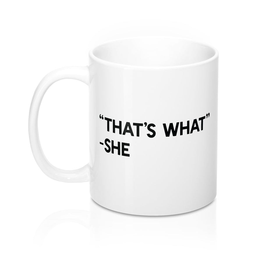 That's What She Said Coffee Mug | Funny Shirt from Famous In Real Life