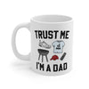 Trust Me I'm a Dad Coffee Mug 11oz | Funny Shirt from Famous In Real Life
